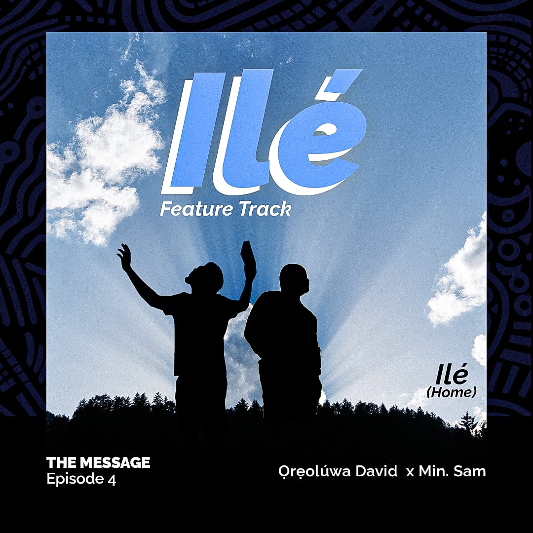 Ilé – Featured Track (feat. Min. Sam)